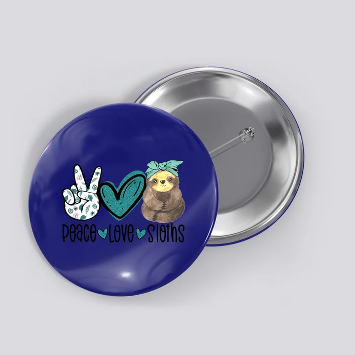 Peace Love Sloths Funny Sloths Lover Pet Lover Cute Mom Tee Gift Button