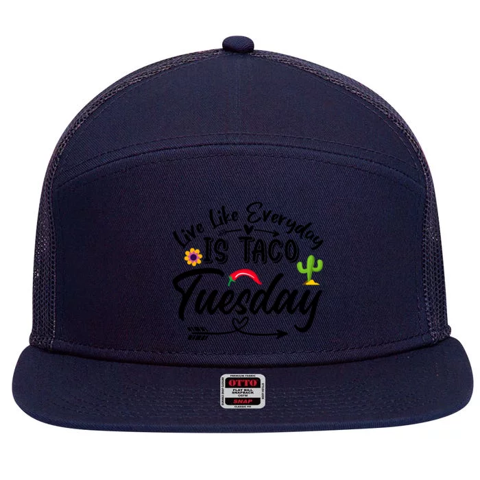 Live Like Everyday Is Taco Cute Taco Tuesday Mexican Food Lovers 7 Panel Mesh Trucker Snapback Hat