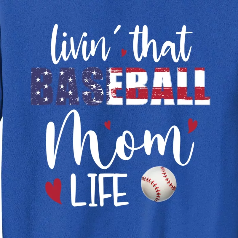 Patriotic Livin That Baseball Mom Life Sport Mother Funny Cool Gift Sweatshirt