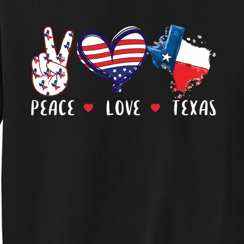 Peace Love Texas Flag Grown Souvenirs Tall Sweatshirt