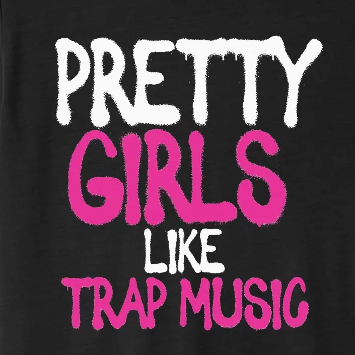 Pretty Like Trap Music Subgenre Hip Hop Rap ChromaSoft Performance T-Shirt