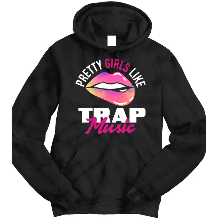 Pretty Like Trap Music Funny Hiphop Tie Dye Hoodie