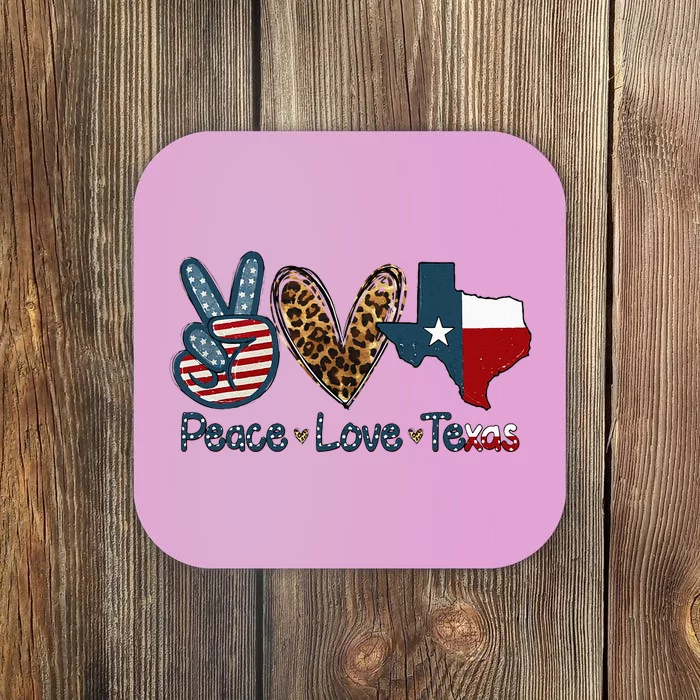 Peace Love Texas TX Texas Flag Funny City Home Roots Coaster