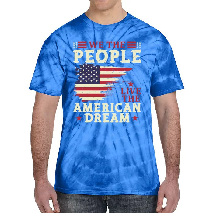 People Live The American Dream July 4 Fourth Of July Gift Tie-Dye T-Shirt