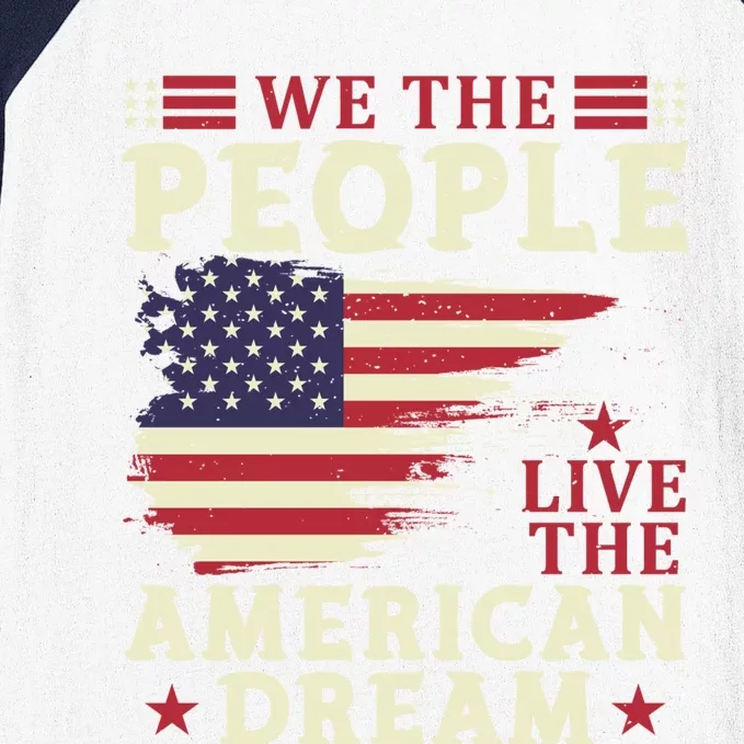 People Live The American Dream July 4 Fourth Of July Gift Baseball Sleeve Shirt