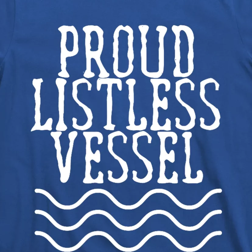 Proud Listless Vessel Funny Political President Design T-Shirt