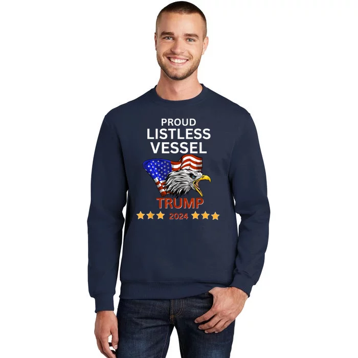 Proud Listless Vessel Pro Trump For President 2024 Sweatshirt