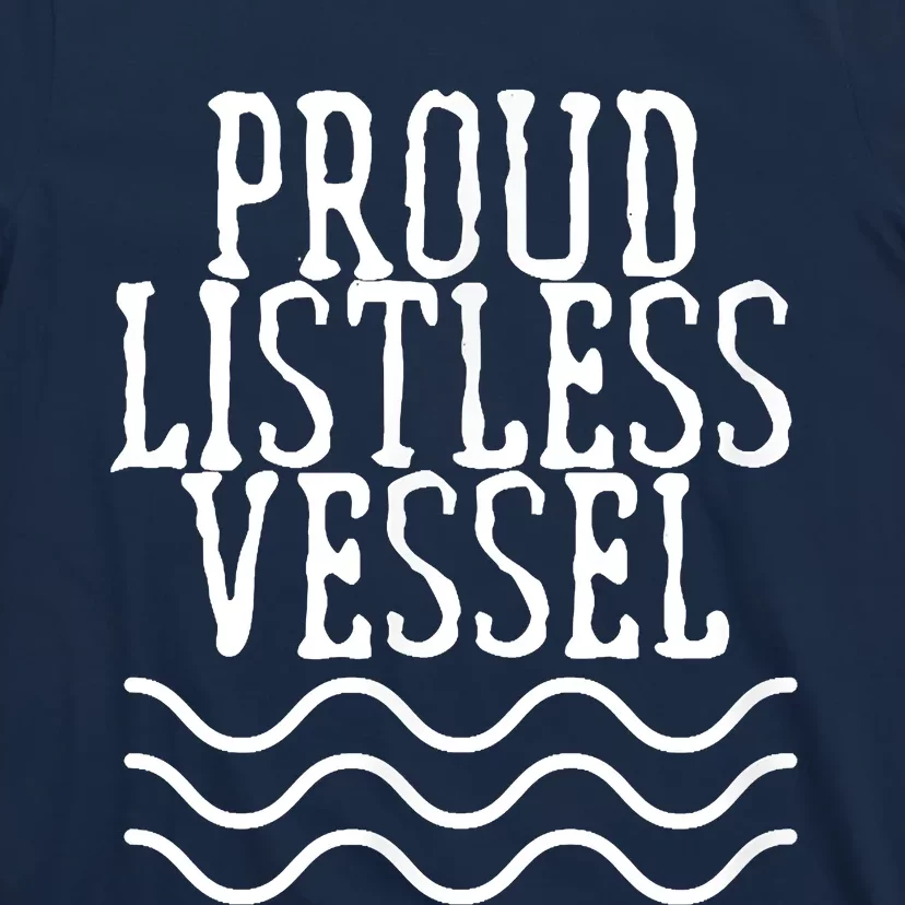 Proud Listless Vessel Funny Political President Design T-Shirt