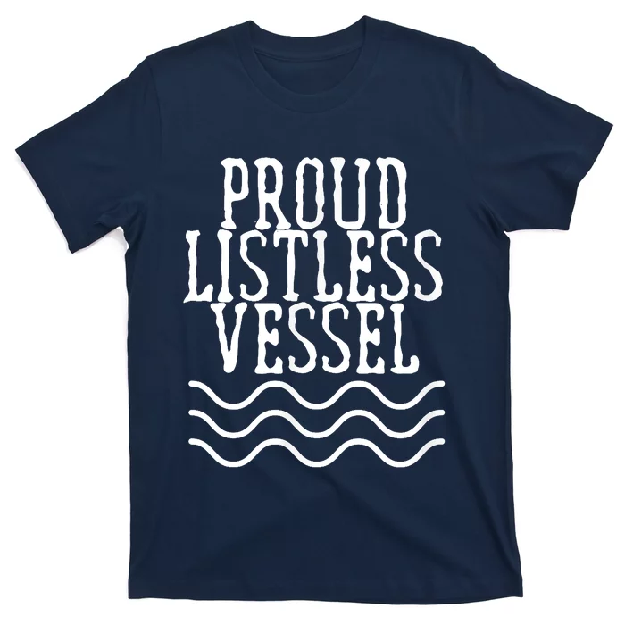 Proud Listless Vessel Funny Political President Design T-Shirt