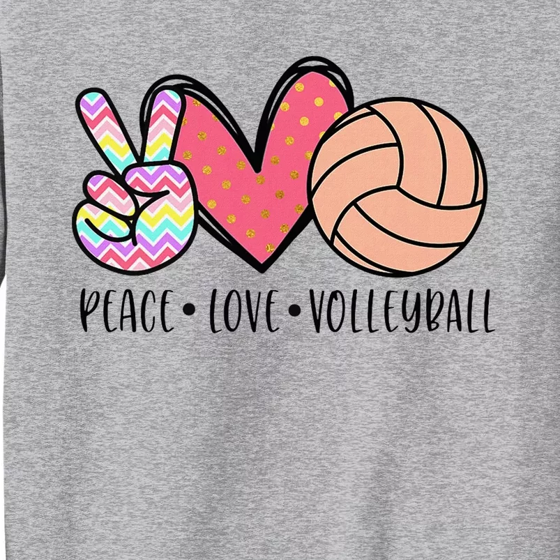 Peace Love Volleyball Cute Design Tall Sweatshirt