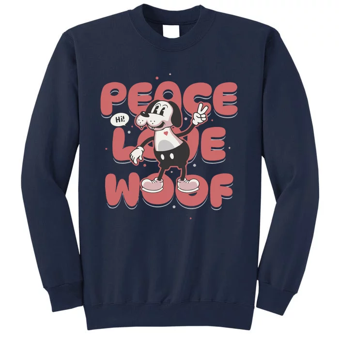 Peace Love Woof Funny Dog Lover Cute Cartoon Dog Tall Sweatshirt