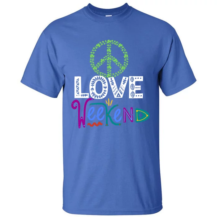 Peace Love Weekend Outfit Shamrock Lucky And Gift Tall T-Shirt