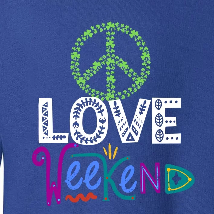 Peace Love Weekend Outfit Shamrock Lucky And Gift Toddler Sweatshirt