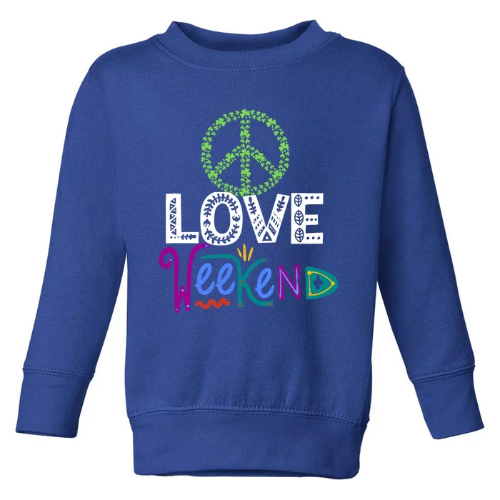 Peace Love Weekend Outfit Shamrock Lucky And Gift Toddler Sweatshirt