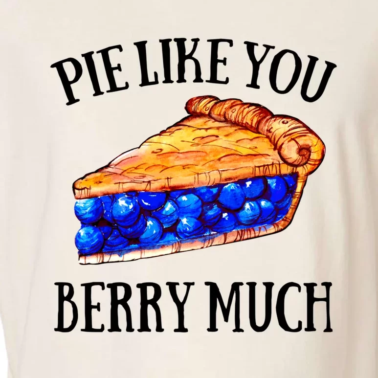 Pie Like You Berry Much For Blueberry Lovers Blueberries Great Gift Garment-Dyed Women's Muscle Tee