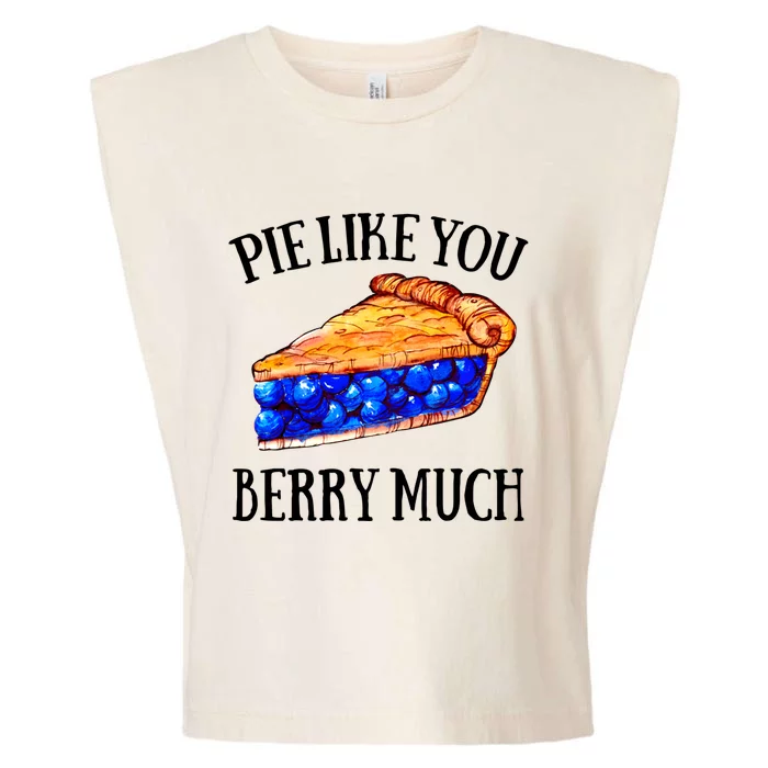 Pie Like You Berry Much For Blueberry Lovers Blueberries Great Gift Garment-Dyed Women's Muscle Tee