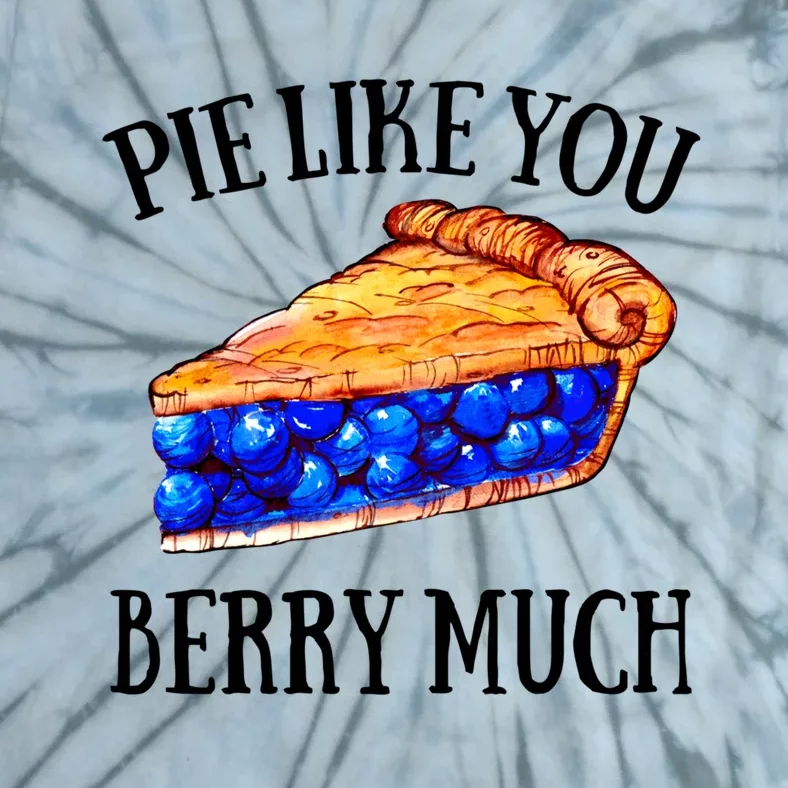 Pie Like You Berry Much For Blueberry Lovers Blueberries Great Gift Tie-Dye T-Shirt