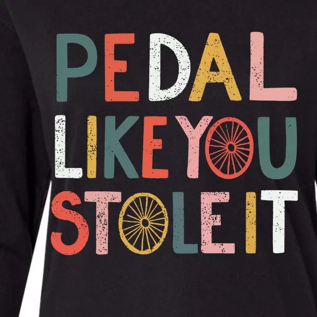 Pedal Like You Stole It Classic Womens Cotton Relaxed Long Sleeve T-Shirt