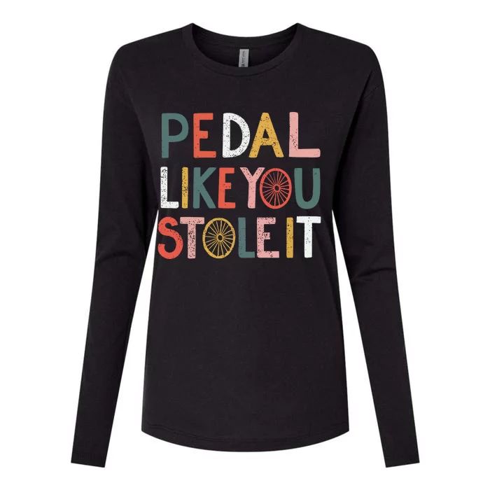 Pedal Like You Stole It Classic Womens Cotton Relaxed Long Sleeve T-Shirt