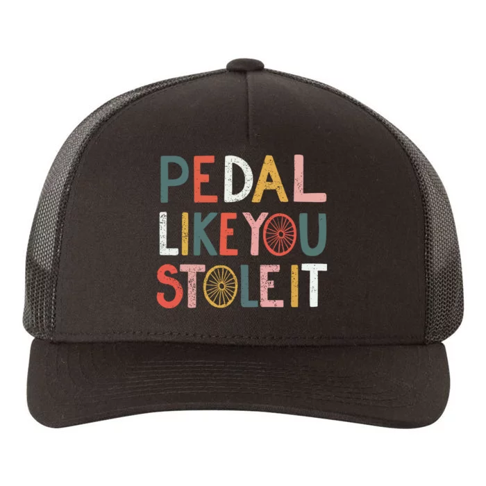 Pedal Like You Stole It Classic Yupoong Adult 5-Panel Trucker Hat