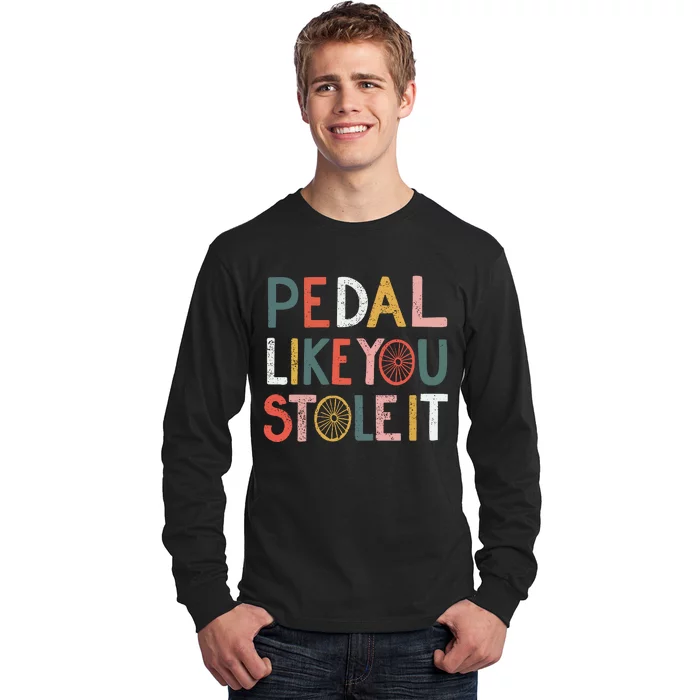 Pedal Like You Stole It Classic Long Sleeve Shirt