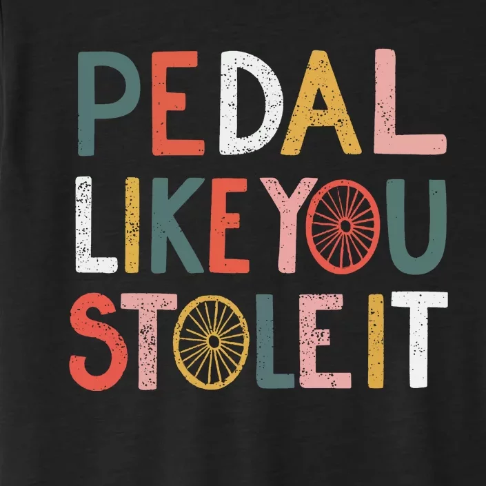 Pedal Like You Stole It Classic ChromaSoft Performance T-Shirt