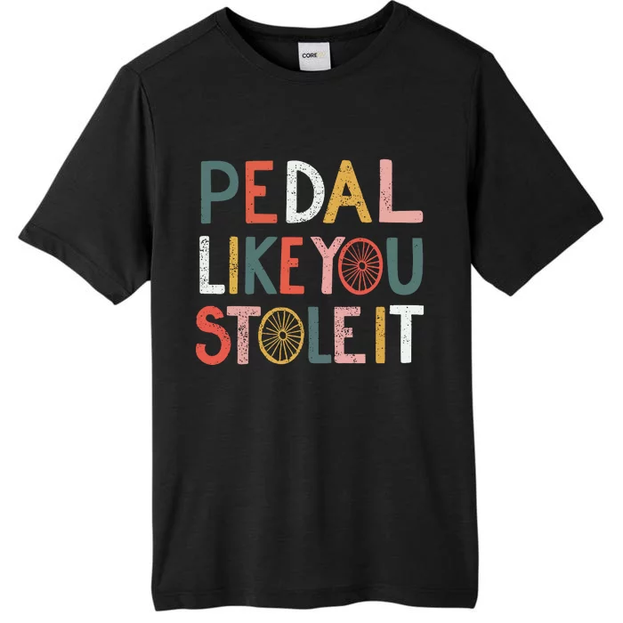 Pedal Like You Stole It Classic ChromaSoft Performance T-Shirt