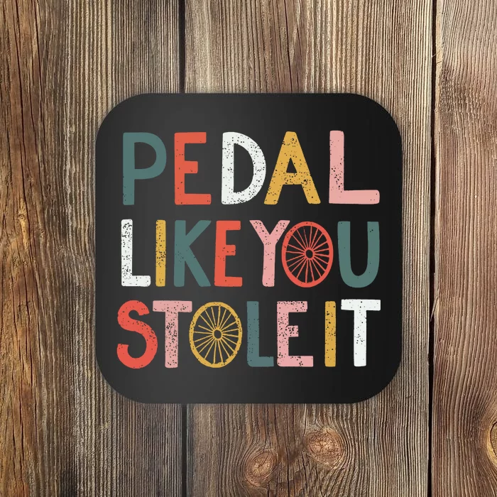 Pedal Like You Stole It Classic Coaster