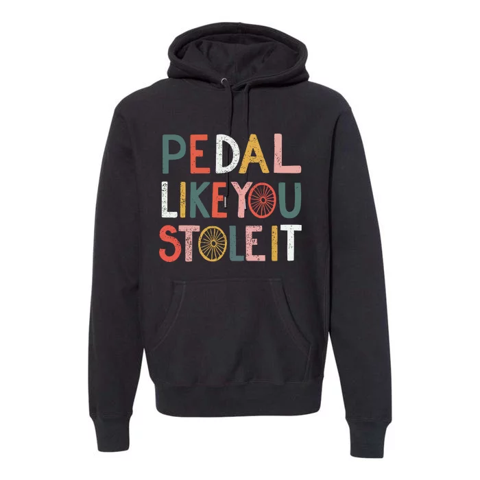 Pedal Like You Stole It Classic Premium Hoodie