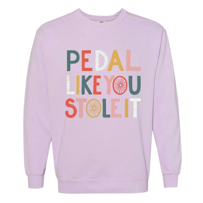 Pedal Like You Stole It Classic Garment-Dyed Sweatshirt