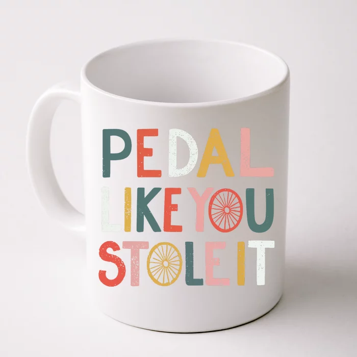 Pedal Like You Stole It Classic Front & Back Coffee Mug