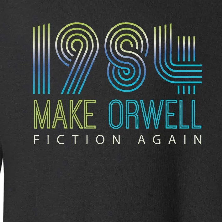 Political Make 1984 Fiction Again Privacy Toddler Sweatshirt