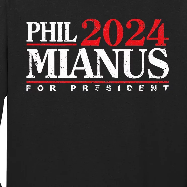 Phil Mianus 2024 Phil Mianus Election Tall Long Sleeve T-Shirt