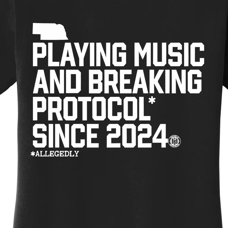 Playing Music And Breaking Protocol Since 2024 Women's T-Shirt