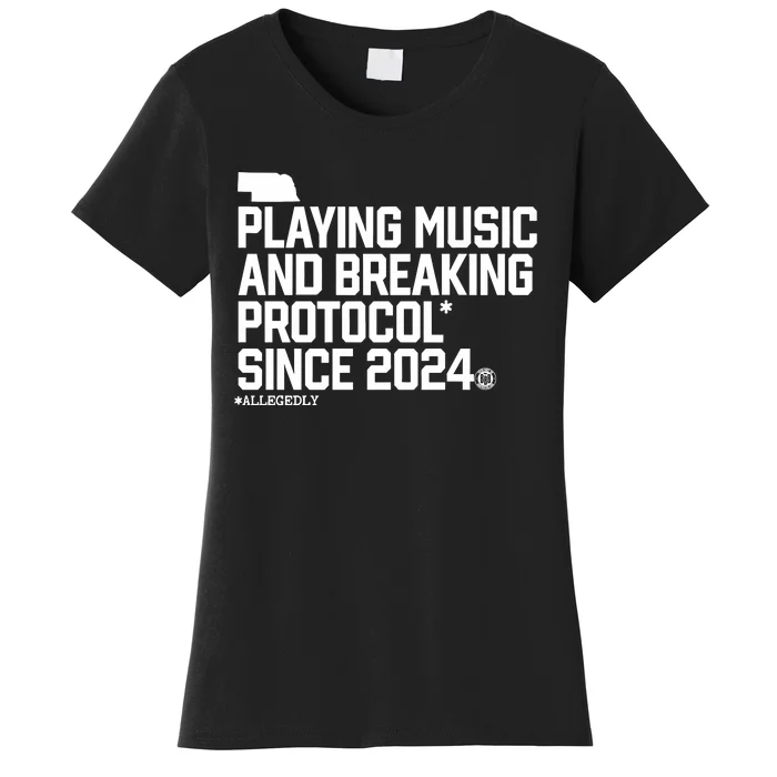 Playing Music And Breaking Protocol Since 2024 Women's T-Shirt