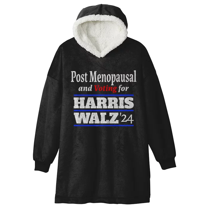 Post Menopausal And Voting For Harris Walz 24 Vintage Font Hooded Wearable Blanket