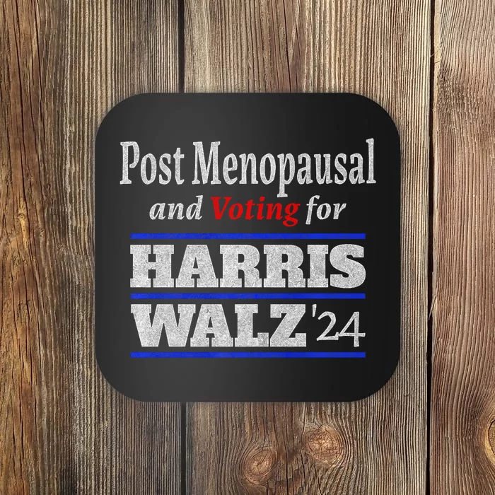 Post Menopausal And Voting For Harris Walz 24 Vintage Font Coaster