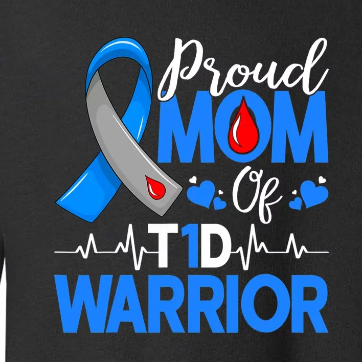 Proud Mom A Diabetes Warrior T1D Awareness Insulin Pancreas Toddler Sweatshirt