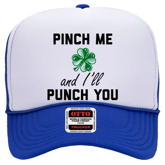 Pinch Me And I'll Punch You Funny St Patrick's Day High Crown Mesh Trucker Hat