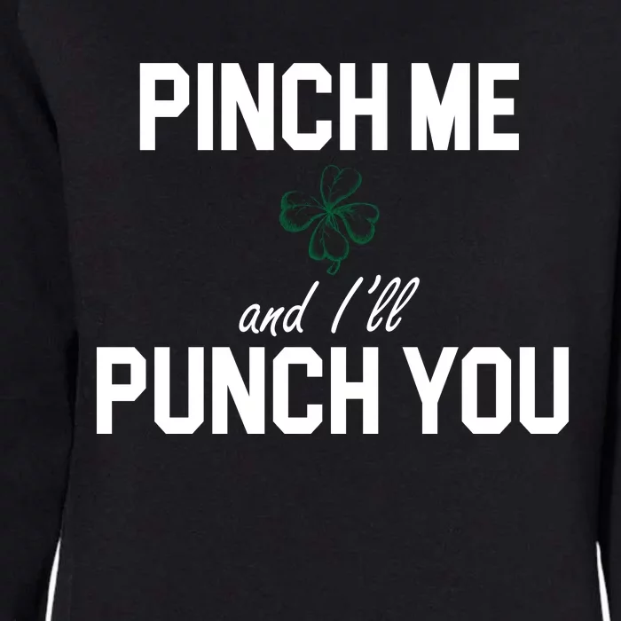 Pinch Me And I'll Punch You Funny St Patrick's Day Womens California Wash Sweatshirt