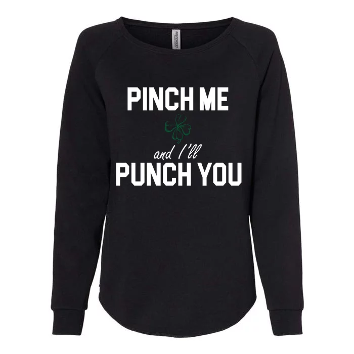 Pinch Me And I'll Punch You Funny St Patrick's Day Womens California Wash Sweatshirt