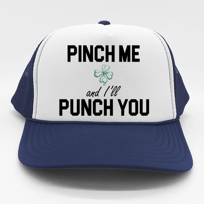 Pinch Me And I'll Punch You Funny St Patrick's Day Trucker Hat