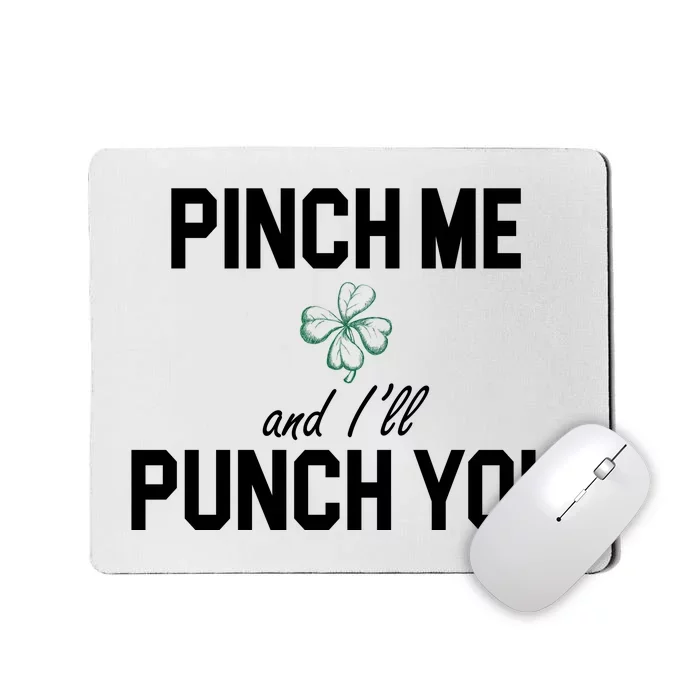 Pinch Me And I'll Punch You Funny St Patrick's Day Mousepad