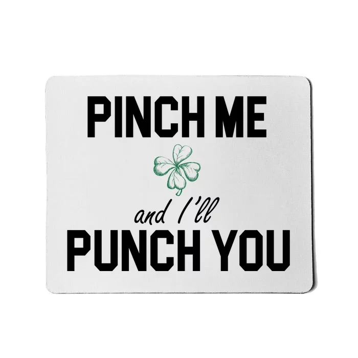 Pinch Me And I'll Punch You Funny St Patrick's Day Mousepad