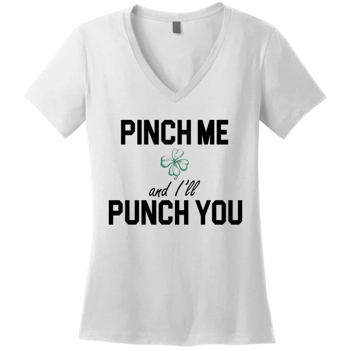 Pinch Me And I'll Punch You Funny St Patrick's Day Women's V-Neck T-Shirt