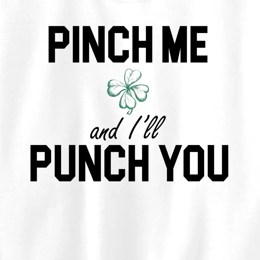 Pinch Me And I'll Punch You Funny St Patrick's Day Kids Sweatshirt