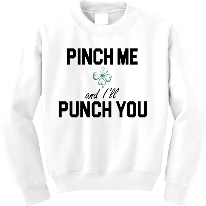 Pinch Me And I'll Punch You Funny St Patrick's Day Kids Sweatshirt