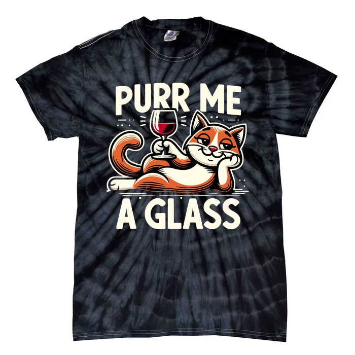 Purr Me A Glass Funny Cat Wine Glass Fun Unique Cat Tie-Dye T-Shirt