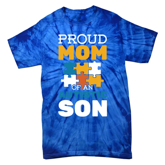 Proud Mom Autistic Son Autism Awareness Autistic Spectrum Meaningful Gift Tie-Dye T-Shirt