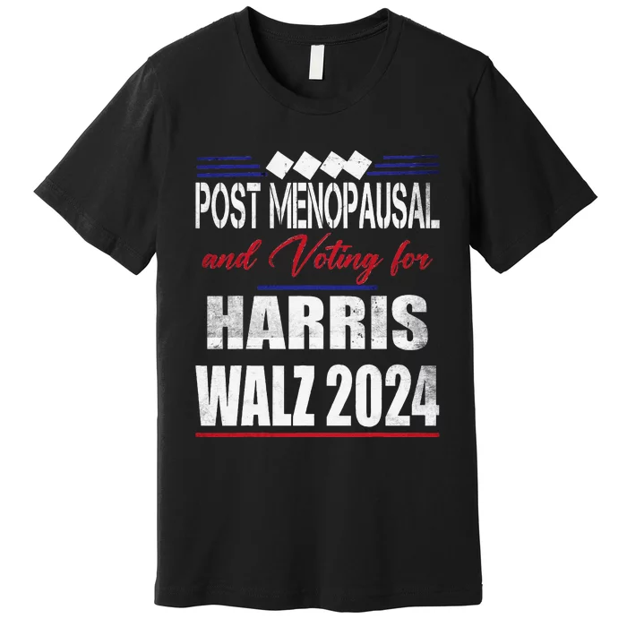 Post Menopausal And Voting For Harris Walz 24 Vintage Font Premium T-Shirt